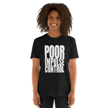 POOR IMPULSE CONTROL ( BLK ) Short-Sleeve Unisex T-Shirt