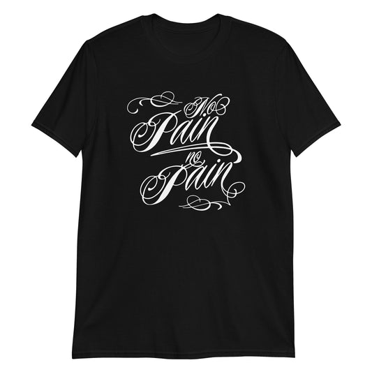 No Pain, No Pain ( BLK ) Short-Sleeve Unisex T-Shirt