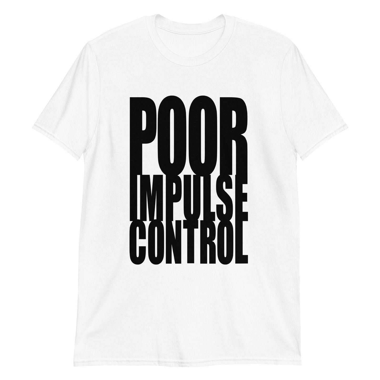POOR IMPULSE CONTROL Short-Sleeve Unisex T-Shirt