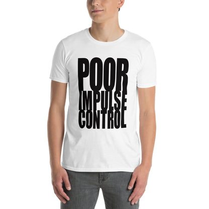 POOR IMPULSE CONTROL Short-Sleeve Unisex T-Shirt