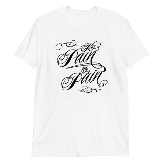 No Pain, No Pain ( WHT ) Short-Sleeve Unisex T-Shirt