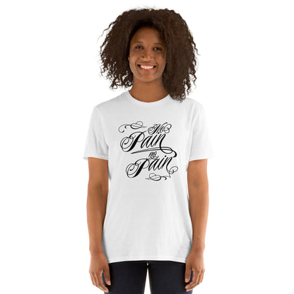 No Pain, No Pain ( WHT ) Short-Sleeve Unisex T-Shirt