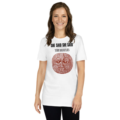 SHE SAID, SHE SAID ( I know what it's like to be dead ) Short-Sleeve Unisex T-Shirt